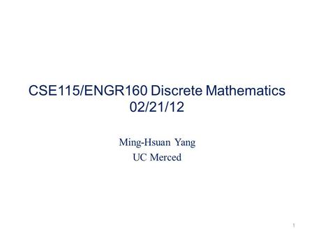 CSE115/ENGR160 Discrete Mathematics 02/21/12
