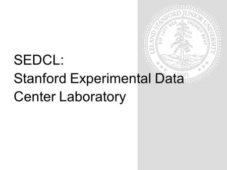 SEDCL: Stanford Experimental Data Center Laboratory.