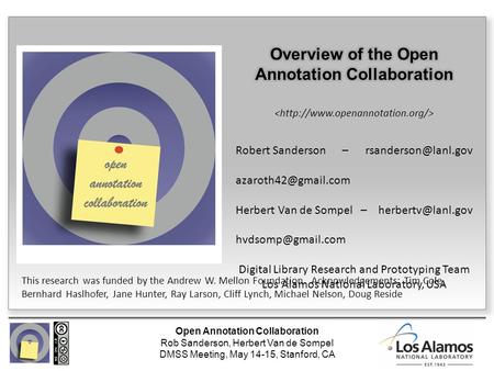 Open Annotation Collaboration Rob Sanderson, Herbert Van de Sompel DMSS Meeting, May 14-15, Stanford, CA Robert Sanderson –