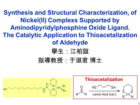 1 Synthesis and Structural Characterization, of Nickel(II) Complexs Supported by Aminodipyridylphosphine Oxide Ligand. The Catalytic Application to Thioacetalization.