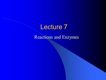Lecture 7 Reactions and Enzymes. Chemical Reactions in a Cell The Terminology The sum total of all the chemical conversions in a cell is called metabolism.