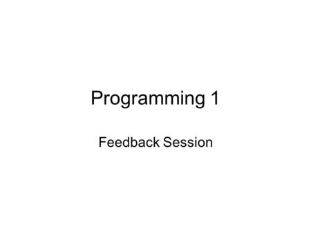 Programming 1 Feedback Session. The unit has improved my understanding of programming. 1.Strongly Agree 2.Agree 3.Neutral 4.Disagree 5.Strongly Disagree.