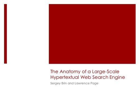 The Anatomy of a Large-Scale Hypertextual Web Search Engine Sergey Brin and Lawrence Page.