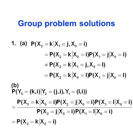Group problem solutions 1.(a) (b). 2. In order to be reversible we need or equivalently Now divide by h and let h go to 0. 3. Assuming (as in Holgate,