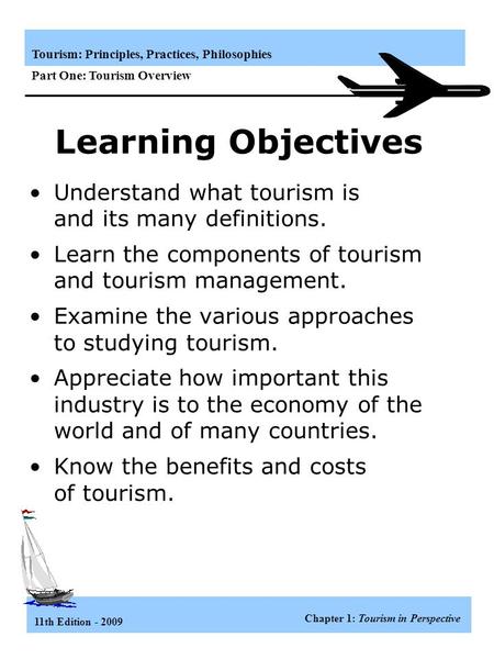 Learning Objectives Understand what tourism is and its many definitions. Learn the components of tourism and tourism management. Examine the various approaches.