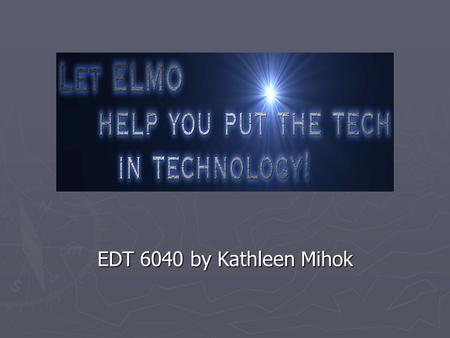 EDT 6040 by Kathleen Mihok. Vision and Philosophy of Education ► Children to be educated in school’s that:  Acknowledge their different learning styles.