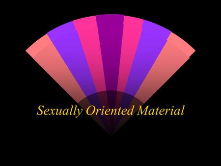 Sexually Oriented Material. Erotica w Sexually oriented material that can be evaluated positively.