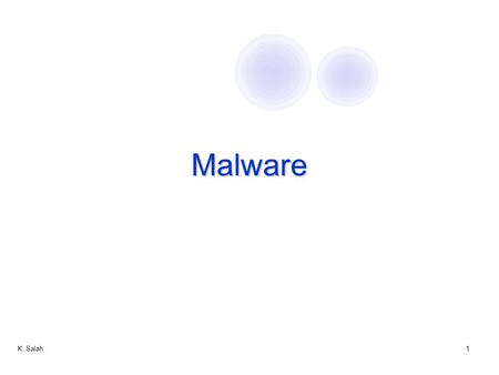 K. Salah1 Malware. 2 Malcode Taxonomy K. Salah3.