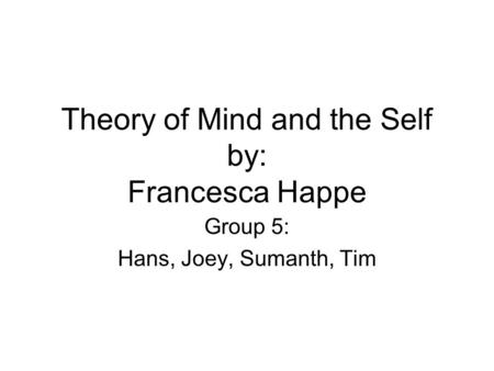 Theory of Mind and the Self by: Francesca Happe