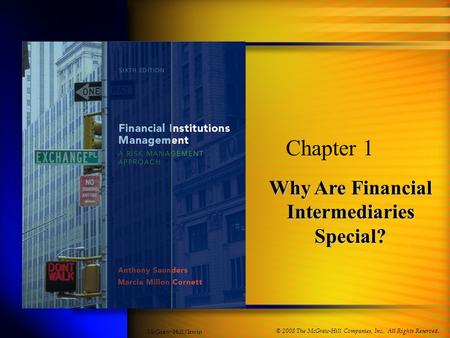 Why Are Financial Intermediaries Special? Chapter 1 © 2008 The McGraw-Hill Companies, Inc., All Rights Reserved. McGraw-Hill/Irwin.