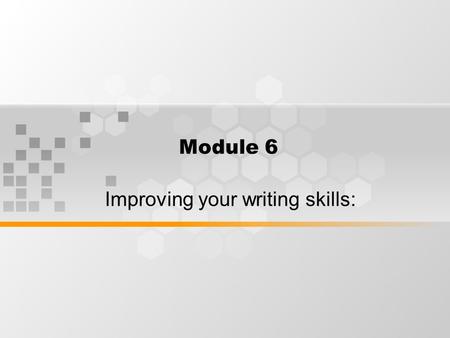 Module 6 Improving your writing skills:. What’s Inside Making a research proposal Critical Reading and Critical Writing Effective review.