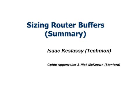 Sizing Router Buffers (Summary)