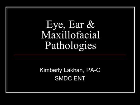Eye, Ear & Maxillofacial Pathologies