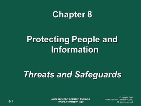 8-1 Management Information Systems for the Information Age Copyright 2004 The McGraw-Hill Companies, Inc. All rights reserved Chapter 8 Protecting People.