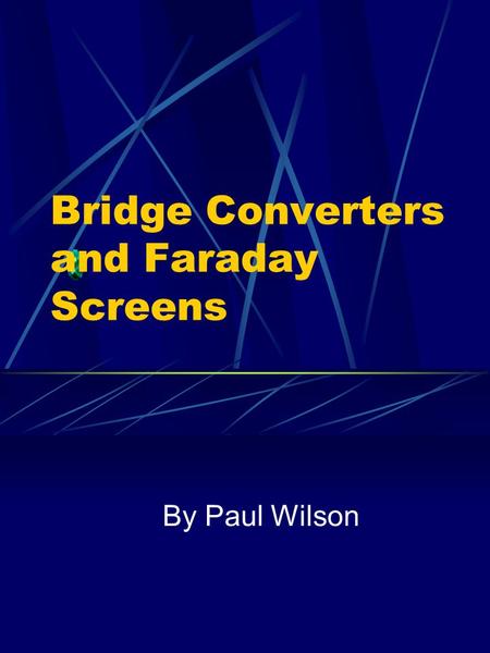 Bridge Converters and Faraday Screens By Paul Wilson.