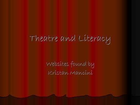Theatre and Literacy Websites found by Kristan Mancini.
