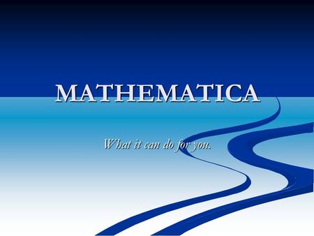 MATHEMATICA What it can do for you.. Overview Uses of Mathematica How the program works Language rules EXAMPLES!