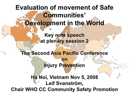 Evaluation of movement of Safe Communities’ Development in the World Key note speech at plenary session 2 The Second Asia Pacific Conference on Injury.