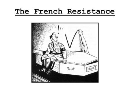 The French Resistance. Blue Hat The French Resistance When Marshal Henri- Philippe Petain came to power in France he immediately began negotiations.