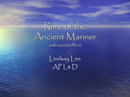 Rime of the Ancient Mariner solo sound effect Lindsay Lee AP Lit D Lindsay Lee AP Lit D.