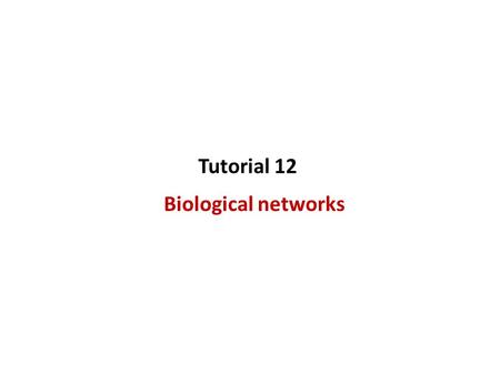 Biological networks Tutorial 12. Protein-Protein interactions –STRING Protein and genetic interactions –BioGRID Signaling pathways –SPIKE Network visualization.