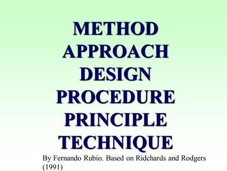 METHOD APPROACH DESIGN PROCEDURE PRINCIPLE TECHNIQUE