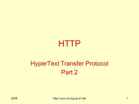 2005  1 HTTP HyperText Transfer Protocol Part 2.