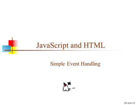 20-Jun-15 JavaScript and HTML Simple Event Handling.