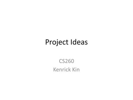 Project Ideas CS260 Kenrick Kin. Multitouch Multihand, Multifinger High bandwidth Direct-touch.