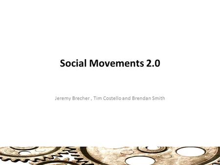 Jeremy Brecher, Tim Costello and Brendan Smith Social Movements 2.0.