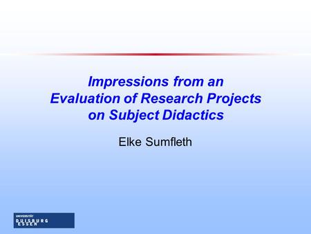 Impressions from an Evaluation of Research Projects on Subject Didactics Elke Sumfleth.
