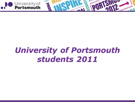 University of Portsmouth students 2011. Communicating with you Student support services Course representatives A shared commitment Safer students.