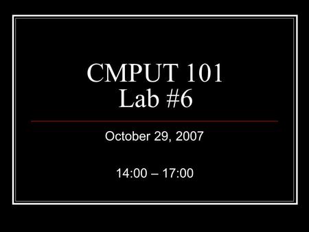 CMPUT 101 Lab #6 October 29, 2007 14:00 – 17:00. Array in C/C++ Array is a structure type variable. One dimension of array int: int num[3]; There are.