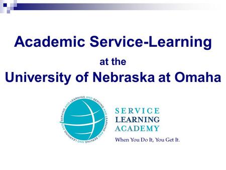 Academic Service-Learning at the University of Nebraska at Omaha.