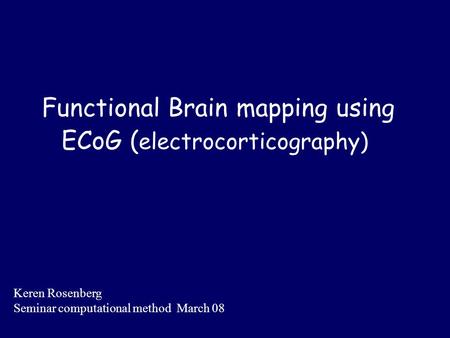 Functional Brain mapping using ECoG (electrocorticography)