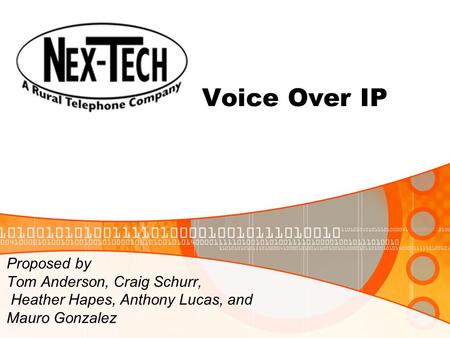 Voice Over IP Proposed by Tom Anderson, Craig Schurr, Heather Hapes, Anthony Lucas, and Mauro Gonzalez.