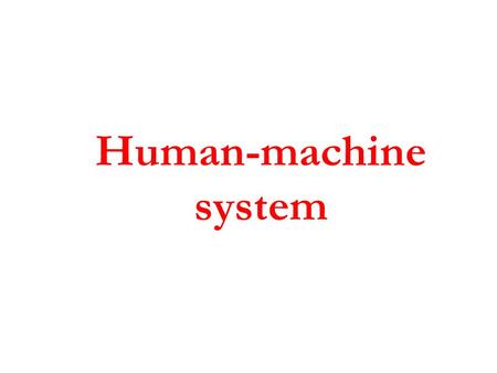 Human-machine system.