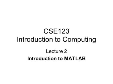 CSE123 Introduction to Computing