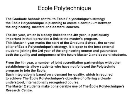 Ecole Polytechnique The Graduate School: central to École Polytechnique's strategy the École Polytechnique is planning to create a continuum between the.