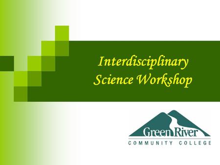 Interdisciplinary Science Workshop. Project TEACH & Interdisciplinary Science Teacher Education Alliance of Colleges and High Schools Keith Clay, Co-Director.