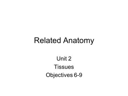 Unit 2 Tissues Objectives 6-9