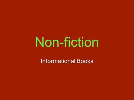 Non-fiction Informational Books.