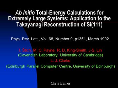 Ab Initio Total-Energy Calculations for Extremely Large Systems: Application to the Takayanagi Reconstruction of Si(111) Phys. Rev. Lett., Vol. 68, Number.