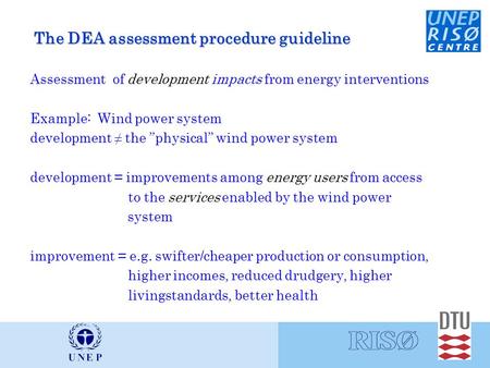 The DEA assessment procedure guideline Assessment of development impacts from energy interventions Example: Wind power system development ≠ the ”physical”