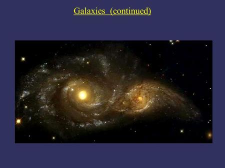 Galaxies (continued) Artist's Conception Take a Giant Step Outside the Milky Way Example (not to scale)