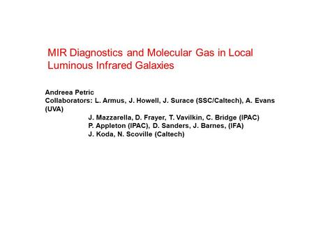 MIR Diagnostics and Molecular Gas in Local Luminous Infrared Galaxies Andreea Petric Collaborators: L. Armus, J. Howell, J. Surace (SSC/Caltech), A. Evans.