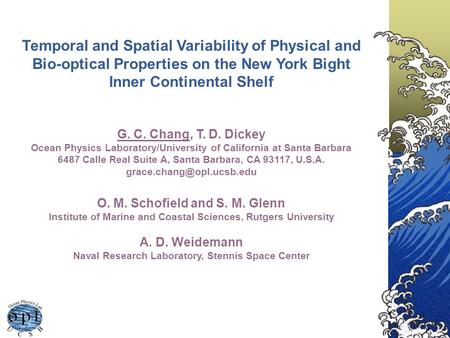 Temporal and Spatial Variability of Physical and Bio-optical Properties on the New York Bight Inner Continental Shelf G. C. Chang, T. D. Dickey Ocean Physics.