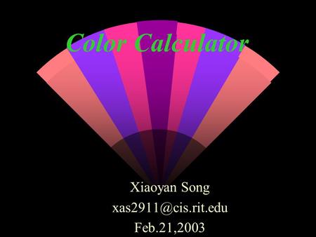 Color Calculator Xiaoyan Song Feb.21,2003.