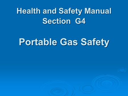 Health and Safety Manual Section G4 Portable Gas Safety.