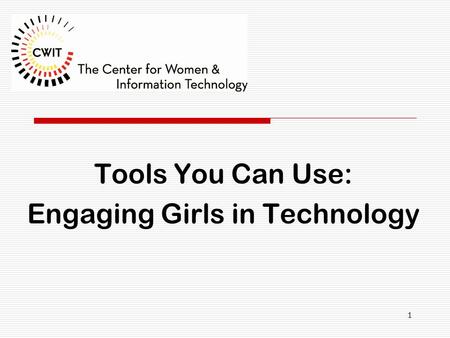 1 Tools You Can Use: Engaging Girls in Technology.